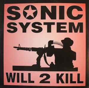 Sonic System – Will 2 Kill - 1991