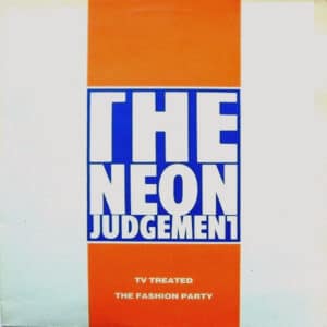 The Neon Judgement – TV Treated / The Fashion Party 1988