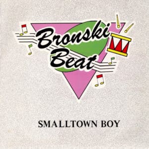Bronski Beat – Smalltown Boy 1984