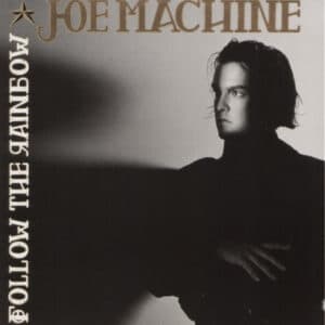 Joe Machine – Follow The Rainbow 1987