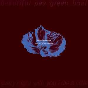 Beautiful Pea Green Boat – Every Night With You I Die A Little 1990 (Rareza Ruta)