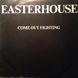 Easterhouse – Come Out Fighting 1989