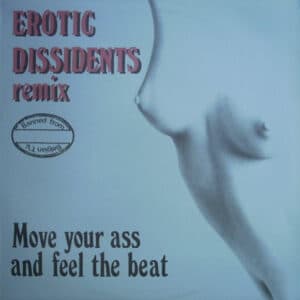 Erotic Dissidents – Move Your Ass And Feel The Beat (Remix) 1988