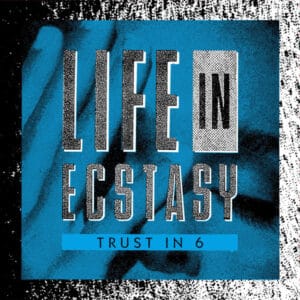 Trust In 6 – Life In Ecstasy 2025 (Edicion Limitada Vinilo Negro 300 COPIAS)
