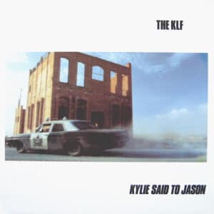The KLF – Kylie Said To Jason 1989