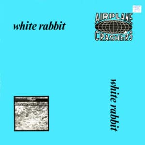 The Airplane Crashers – White Rabbit 1989