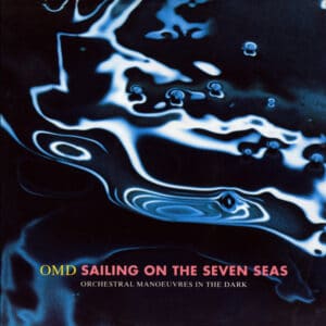 OMD– Sailing On The Seven Seas 1991