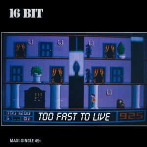 16 Bit – Too Fast To Live 1988