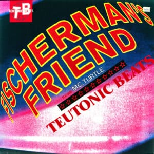 Fischerman's Friend Featuring M.C. Turtle – Teutonic Beats 1989