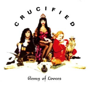 Army Of Lovers – Crucified 1991