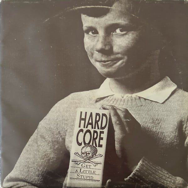 Hardcore – Get A Little Stupid 1990