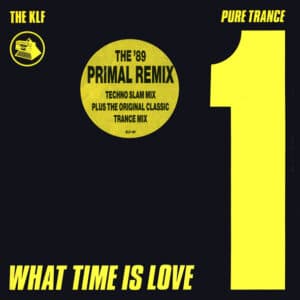 The KLF – What Time Is Love (Pure Trance 1 - The '89 Primal Remix) 1989