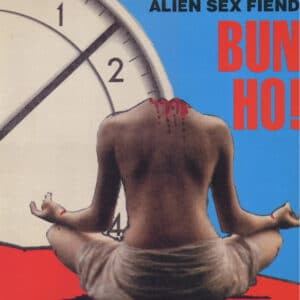 Alien Sex Fiend – Bun Ho! 1988
