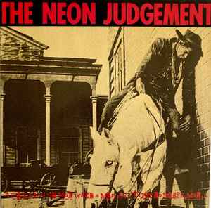 The Neon Judgement – A Man Ain't No Man When A Man Ain't Got No Horse, Man ...1987