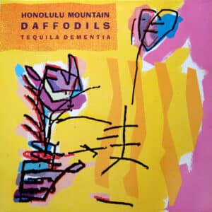 Honolulu Mountain Daffodils – Tequila Dementia 1988