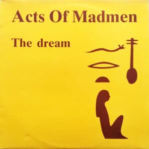 Acts Of Madmen – The Dream  1987