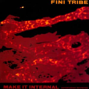 Fini Tribe – Make It Internal (Detestimony Revisited) 1987