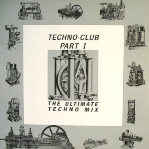 Techno-Club Part I (The Ultimate Techno Mix) 1989