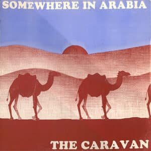 The Caravan – Somewhere In Arabia 1987