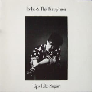 Echo & The Bunnymen – Lips Like Sugar 1987
