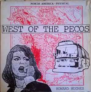 Howard Hughes And The Western Approaches – West Of The Pecos 1986