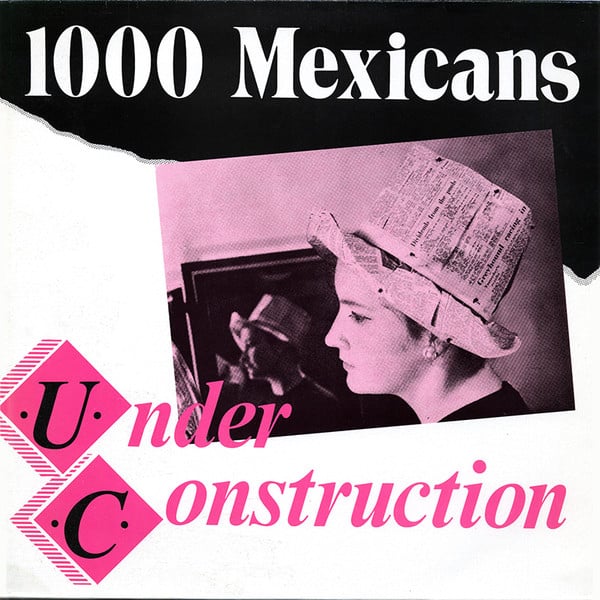 1000 Mexicans – Under Construction 1984