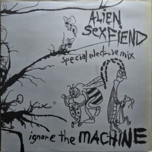 Alien Sex Fiend – Ignore The Machine (Special Electrode Mix) 1985
