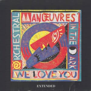 Orchestral Manœuvres In The Dark* – We Love You (Extended) 1986