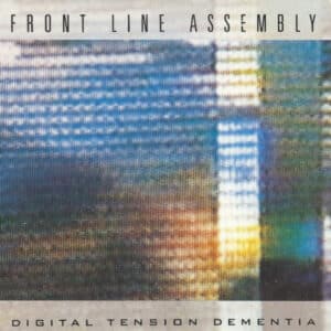 Front Line Assembly – Digital Tension Dementia 1988