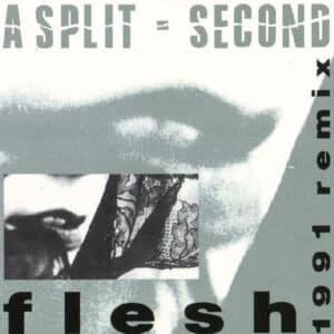 A Split - Second – Flesh (1991 Remix) 1991