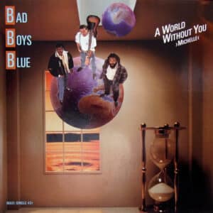 Bad Boys Blue – A World Without You ›Michelle‹ 1988
