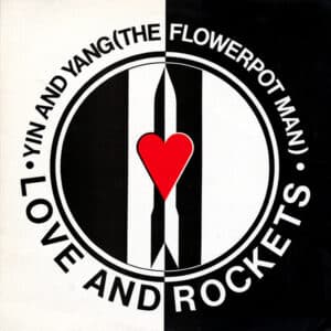 Love And Rockets – Yin And Yang (The Flowerpot Man) 1986