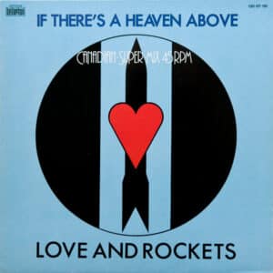 Love And Rockets – If There's A Heaven Above 1986