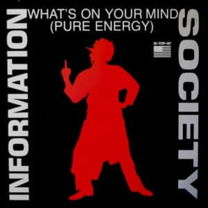 Information Society – What's On Your Mind (Pure Energy) 1988